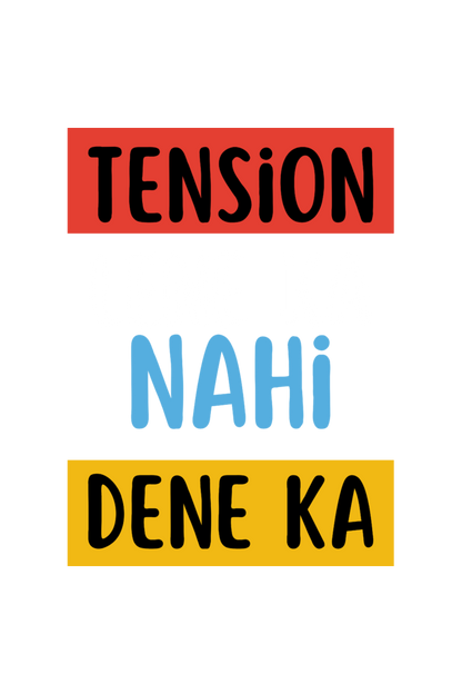Tension Lene Ka Nahi Dene Ka T-Shirt